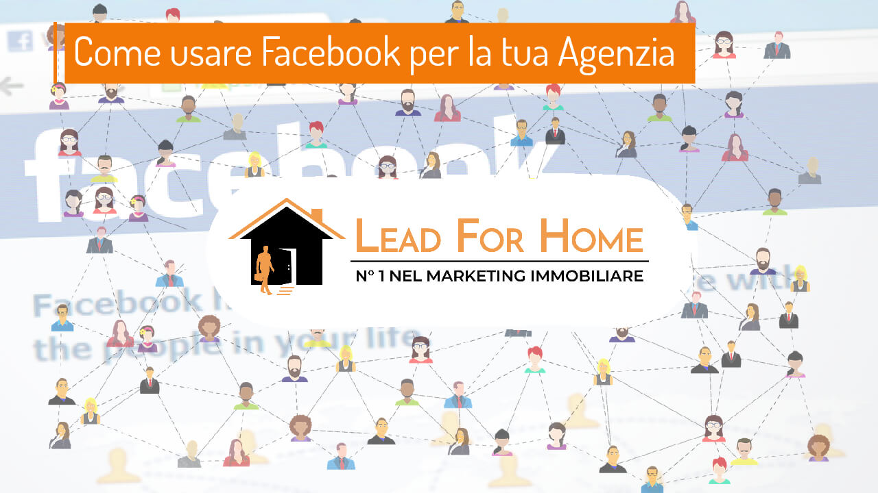 lead for home lead-for-home spiega come utilizzare facebook per la tua agenzia immobiliare in modo da ottenere clienti online gratuitamente